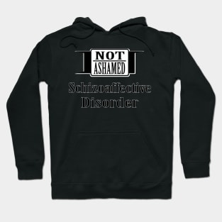 Not Ashamed Schizoaffective Hoodie